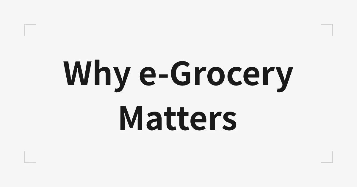 Why e-Grocery matter
